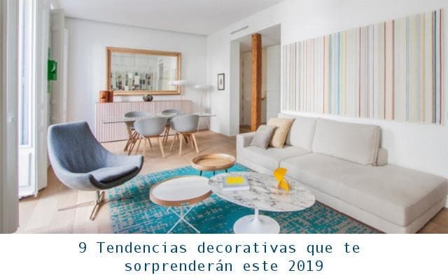 9 Tendencias decorativas que te sorprenderán este 2019