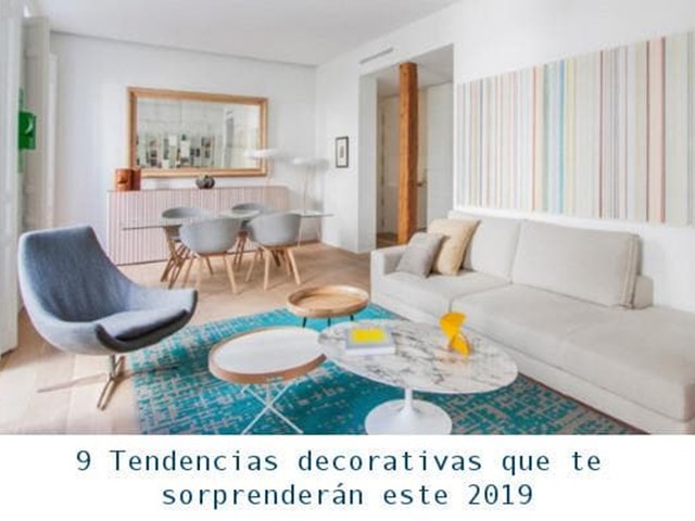 9 Tendencias decorativas que te sorprenderán este 2019